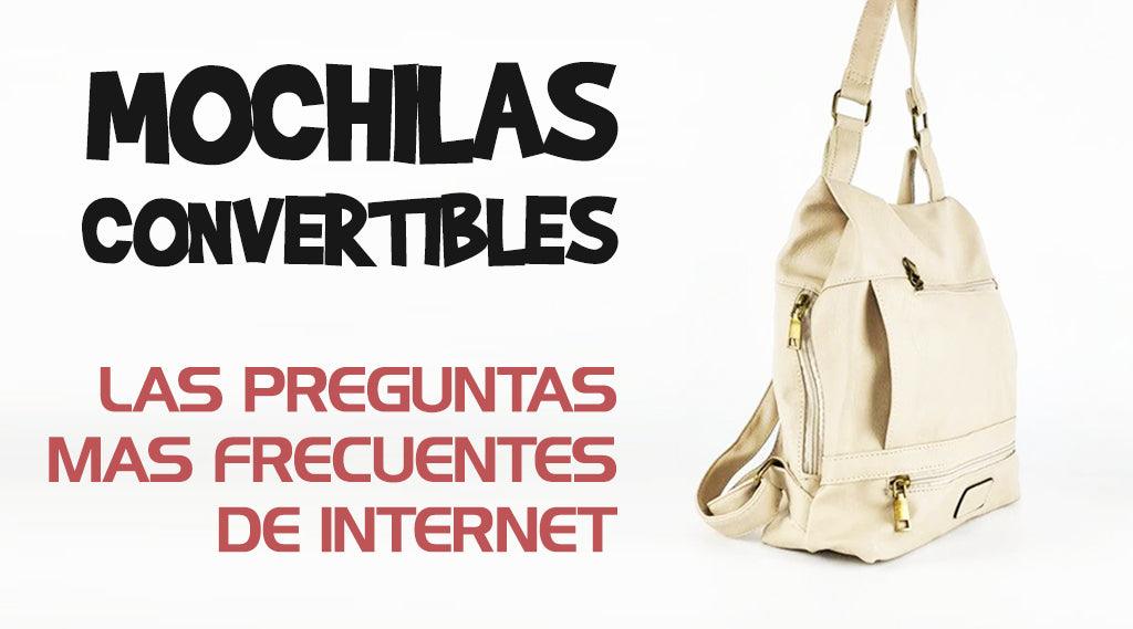 Mochila Convertible en Bolso, Las Preguntas Más Frecuentes De Internet.